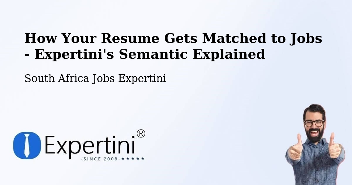 How Your Resume Gets Matched to Jobs - Expertini's Semantic Explained - South Africa Jobs Expertini